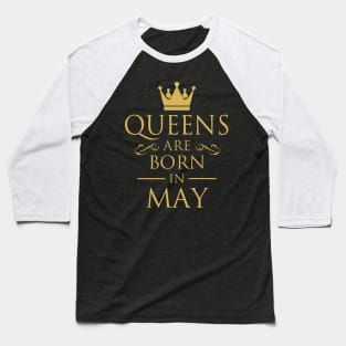 WOMEN BIRTHDAY QUEENS ARE BORN IN MAY Baseball T-Shirt